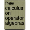 Free Calculus on Operator Algebras door Ilwoo Cho