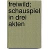 Freiwild; Schauspiel in Drei Akten by Arthur Schnitzler