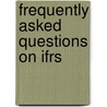 Frequently Asked Questions On Ifrs door Steven Collings