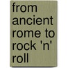 From Ancient Rome to Rock 'n' Roll door Mike Upton
