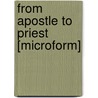 From Apostle to Priest [microform] door James W. (James William) Falconer