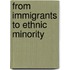 From Immigrants to Ethnic Minority