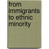 From Immigrants to Ethnic Minority door Lorna Chessum