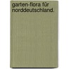 Garten-Flora für Norddeutschland. door Friedrich Christian Laban