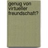 Genug von virtueller Freundschaft? by Maria Hahn