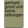 Gerhard Groot und seine Stiftungen door Grube Karl