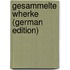Gesammelte Wherke (German Edition)