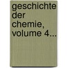 Geschichte Der Chemie, Volume 4... by Hermann Kopp