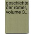 Geschichte Der Römer, Volume 3...