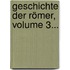 Geschichte Der Römer, Volume 3...