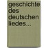 Geschichte Des Deutschen Liedes...
