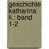 Geschichte Katharina Ii.: Band 1-2