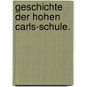 Geschichte der Hohen Carls-Schule. by Heinrich Wagner