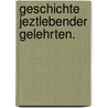 Geschichte jeztlebender Gelehrten. by Ernst Ludwig Rathlef