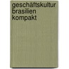 Geschäftskultur Brasilien kompakt door Markus Hasenfratz