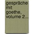 Gespräche Mit Goethe, Volume 2...