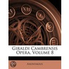 Giraldi Cambrensis Opera, Volume 8 by Unknown