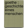 Goethe : Geschichte eines Menschen by Ludwig