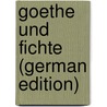 Goethe Und Fichte (German Edition) by Neumann Robert