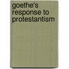 Goethe's Response to Protestantism door Harry Loewen