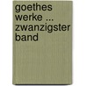 Goethes Werke ... Zwanzigster Band door Von Johann Wolfgang Goethe