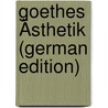 Goethes Ästhetik (German Edition) door Bode Wilhelm