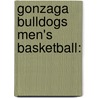 Gonzaga Bulldogs Men's Basketball: door Books Llc