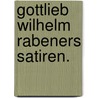 Gottlieb Wilhelm Rabeners Satiren. door Gottlieb Wilhelm Rabener