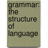 Grammar: The Structure of Language by Rachel Grenon