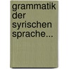 Grammatik Der Syrischen Sprache... by Friedrich Uhlemann
