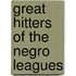 Great Hitters of the Negro Leagues