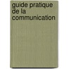 Guide Pratique De La Communication door R. Steele