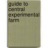 Guide to Central Experimental Farm by Canada. Experimental Farms Service