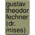 Gustav Theodor Fechner (Dr. Mises)