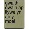 Gwaith Owain ap Llywelyn ab y Moel door Owain ap Llywelyn ab Y. Moel