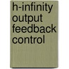 H-Infinity Output Feedback Control door Jyotirmay Gadewadikar