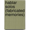 Hablar Solos (Fabricated Memories) by Andr?'S. Neuman
