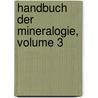 Handbuch Der Mineralogie, Volume 3 by Carl August Siegfried Hoffmann