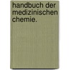 Handbuch der medizinischen Chemie. door Matthieu Joseph Bonaventure Puig Orfila