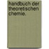 Handbuch der theoretischen Chemie.