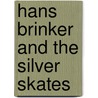Hans Brinker And The Silver Skates door Mary Mapes Dodge