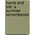 Harris And Me: A Summer Remembered