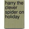 Harry the Clever Spider on Holiday door Julia Jarman