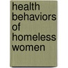 Health Behaviors of Homeless Women door Meg Wilson