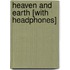 Heaven and Earth [With Headphones]