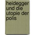 Heidegger Und Die Utopie Der Polis