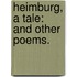 Heimburg, a tale: and other poems.