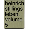 Heinrich Stillings Leben, Volume 5 door Johann Heinrich Jung-Stilling