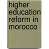 Higher Education Reform in Morocco door Samir Dorhmi