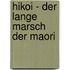 Hikoi - der lange Marsch der Maori
